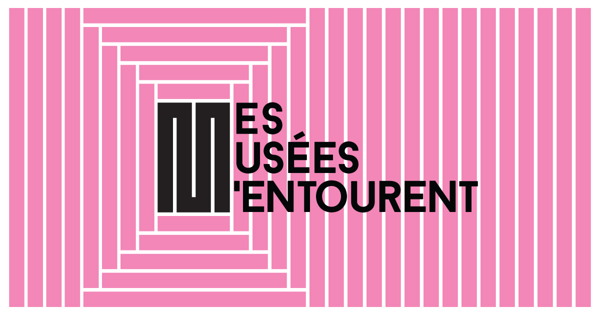 Mes musées m'entourent